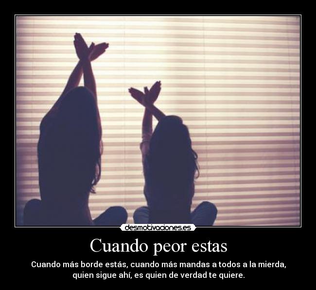 Cuando peor estas -