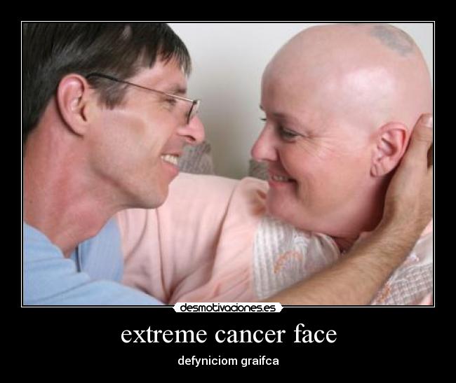 extreme cancer face - defyniciom graifca