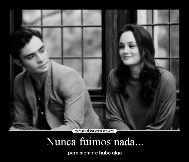 Nunca fuimos nada... - pero siempre hubo algo