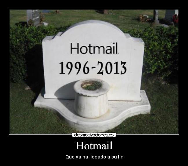 Hotmail - Que ya ha llegado a su fin