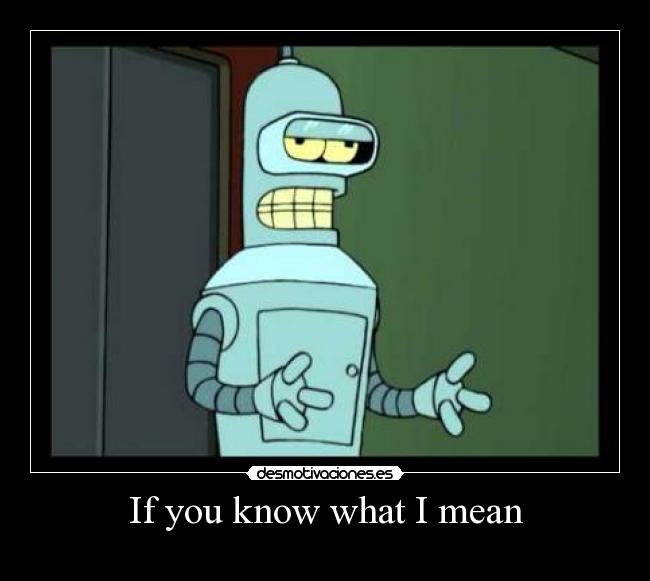 Imágenes y Carteles de BENDER Pag. 9 Desmotivaciones