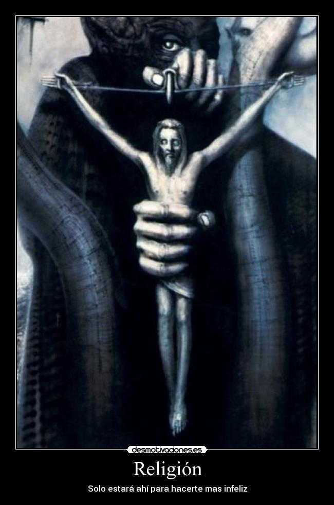 Religión - Solo estará ahí para hacerte mas infeliz