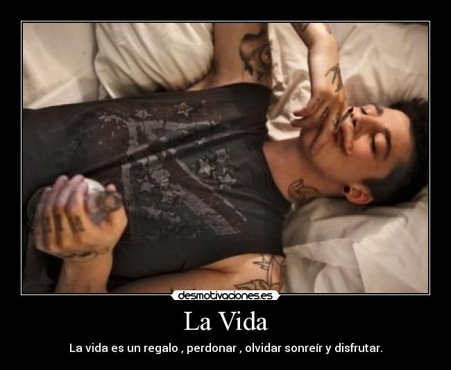 La Vida - La vida es un regalo , perdonar , olvidar sonreír y disfrutar.