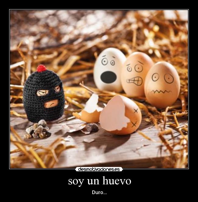 soy un huevo -