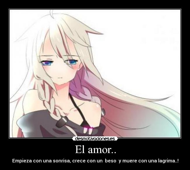 El amor.. - Empieza con una sonrisa, crece con un  beso  y muere con una lagrima..!
