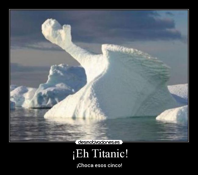 ¡Eh Titanic! - 