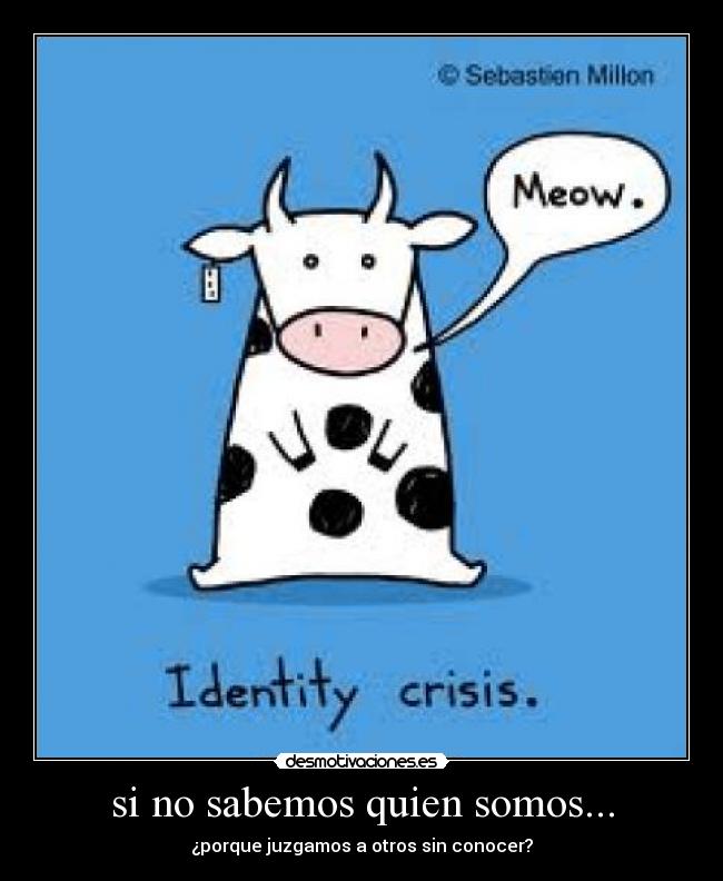 si no sabemos quien somos... - 