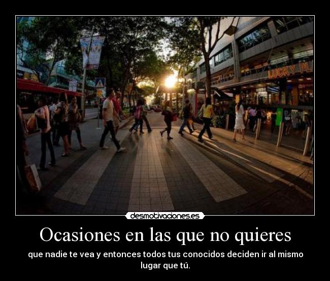 Ocasiones en las que no quieres - 