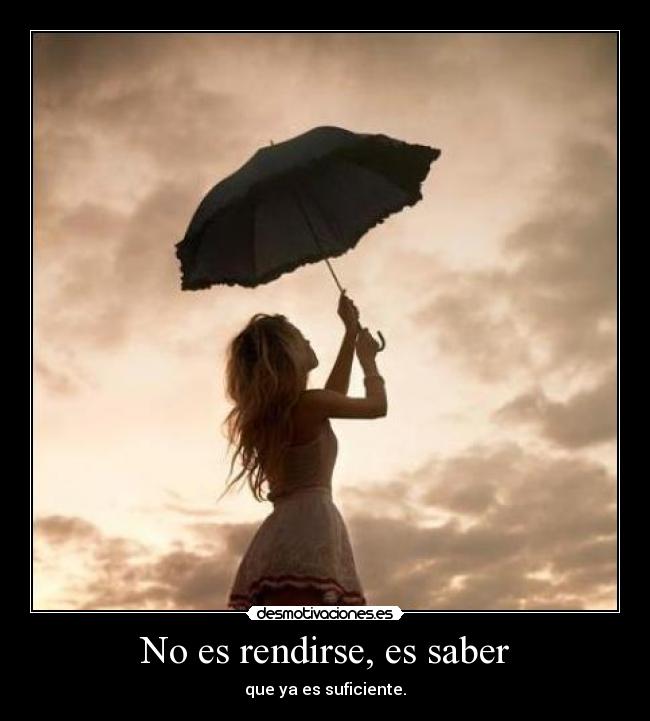 No es rendirse, es saber -