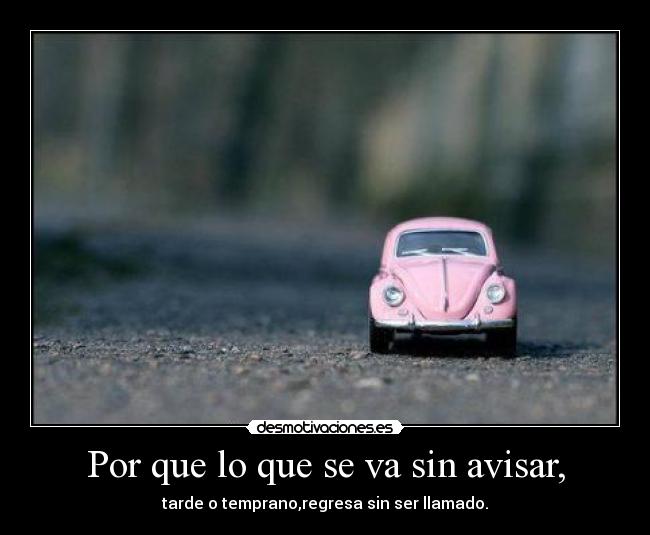 Por que lo que se va sin avisar, - 