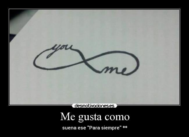 Me gusta como - suena ese Para siempre ºº
