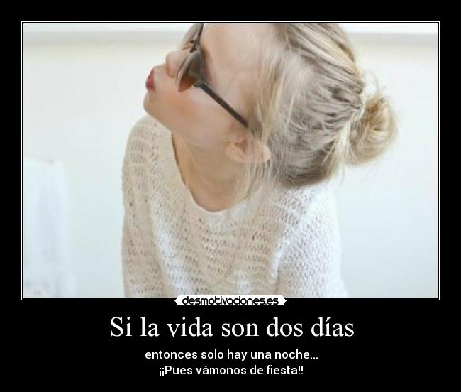 Si la vida son dos días -