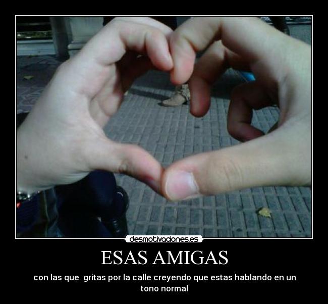 ESAS AMIGAS - 