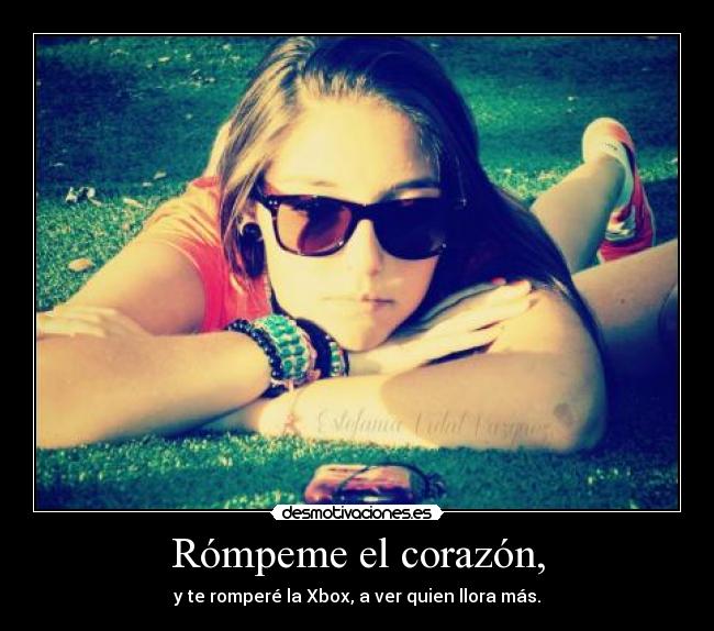 Rómpeme el corazón, - 