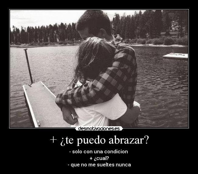 + ¿te puedo abrazar? -