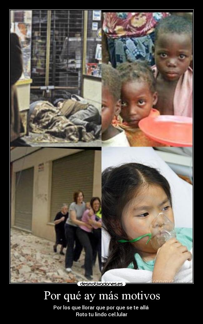 Por qué ay más motivos - Por los que llorar que por que se te allá
Roto tu lindo cel.lular