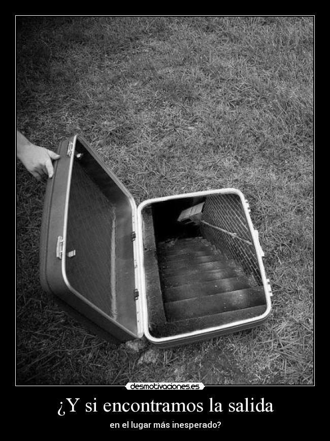 ¿Y si encontramos la salida -