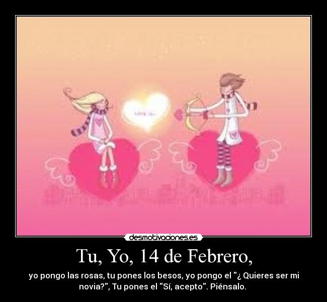 Tu, Yo, 14 de Febrero, -