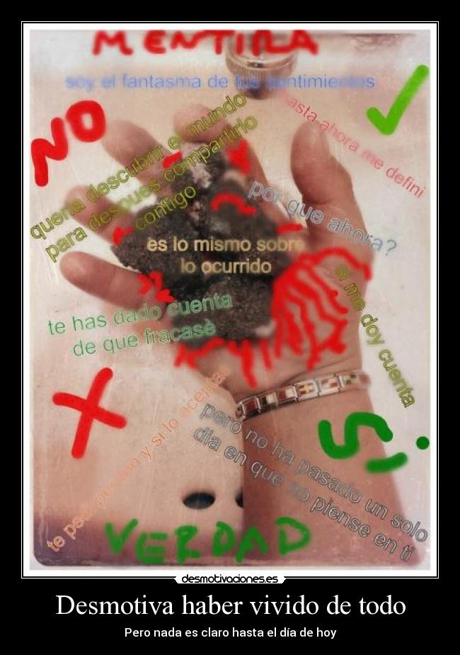 Desmotiva haber vivido de todo -