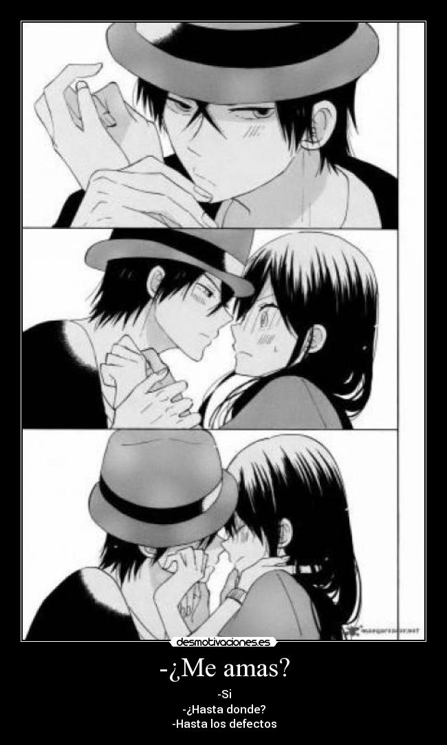 -¿Me amas? -