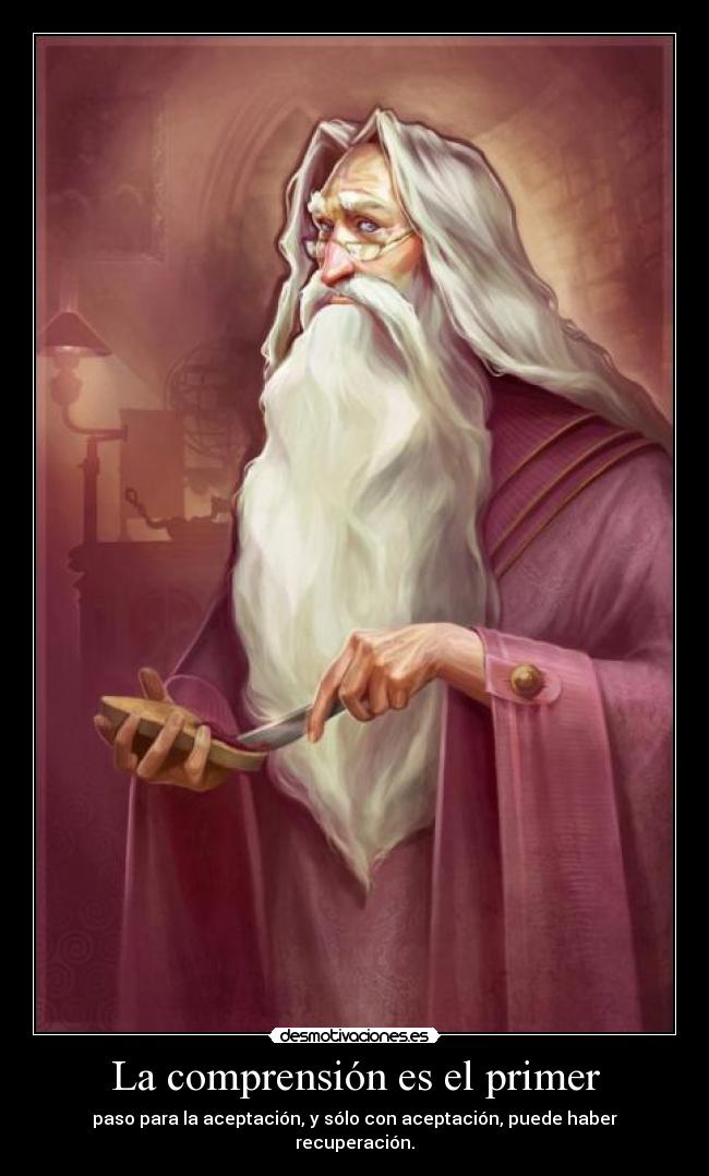 La comprensión es el primer - paso para la aceptación, y sólo con aceptación, puede haber recuperación.