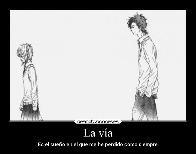 La vía - Es el sueño en el que me he perdido como siempre.