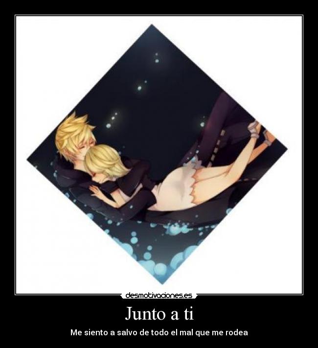 Junto a ti - Me siento a salvo de todo el mal que me rodea