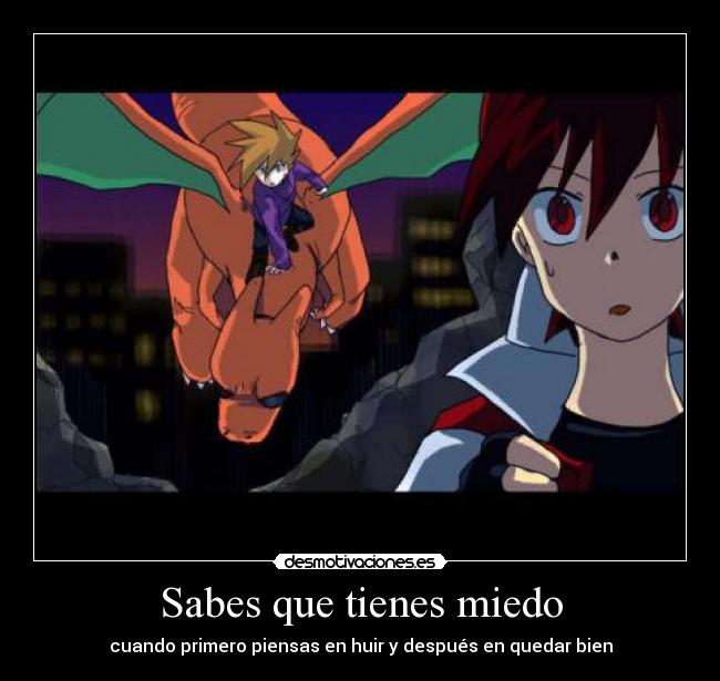 Sabes que tienes miedo -