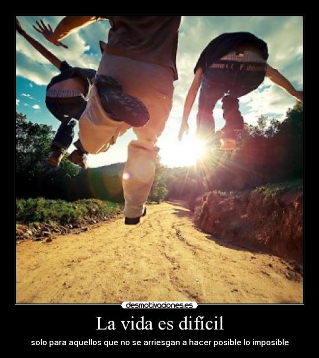 La vida es difícil -