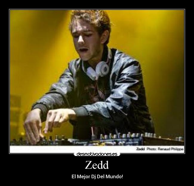 Zedd - El Mejor Dj Del Mundo!