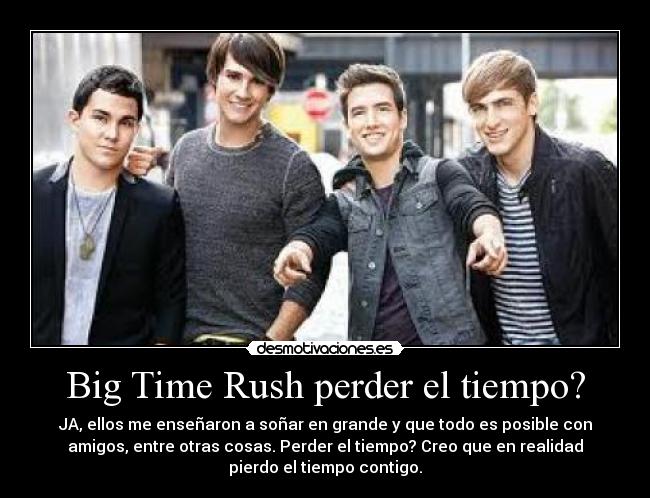Big Time Rush perder el tiempo? - 