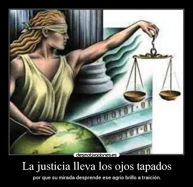 La justicia lleva los ojos tapados -