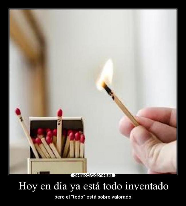 Hoy en día ya está todo inventado - 
