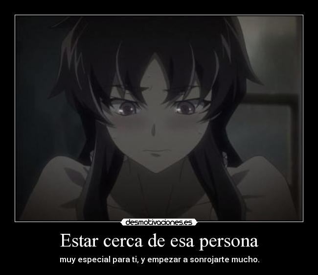 Estar cerca de esa persona -