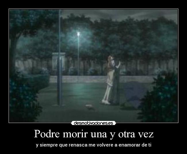 Podre morir una y otra vez -