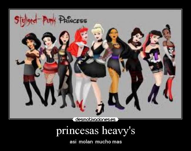 princesas heavys - asi  molan  mucho mas