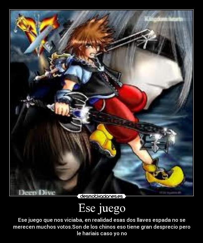 Ese juego - Ese juego que nos viciaba, en realidad esas dos llaves espada no se
merecen muchos votos.Son de los chinos eso tiene gran desprecio pero
le hariais caso yo no