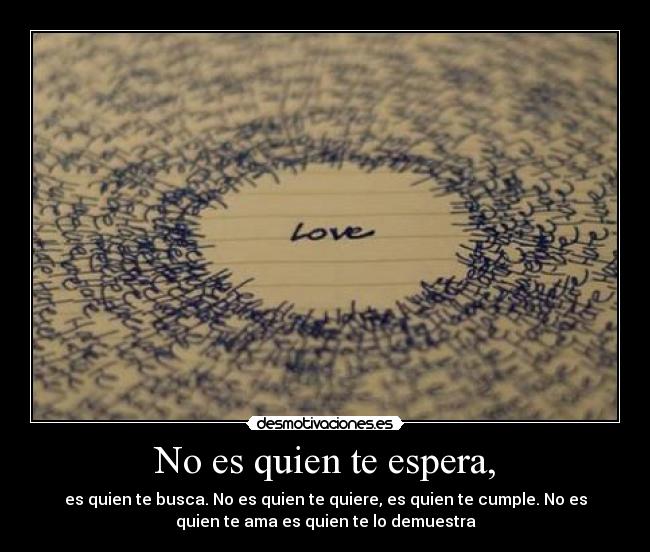 No es quien te espera, - 