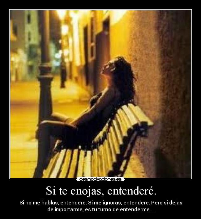 Si te enojas, entenderé. - 