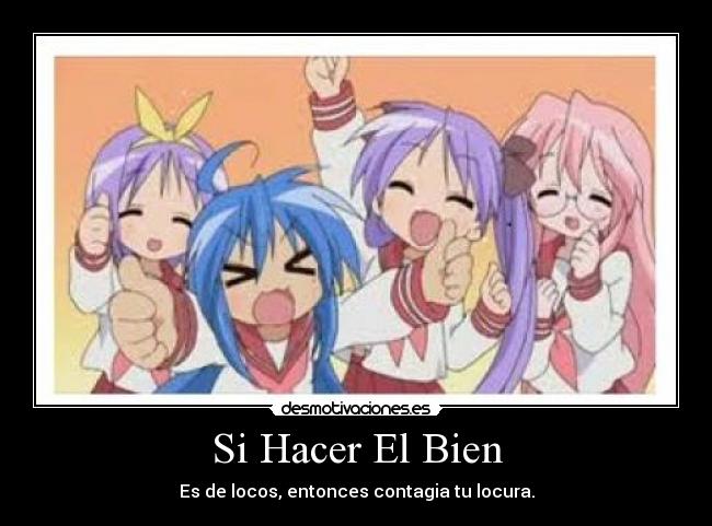 Si Hacer El Bien - Es de locos, entonces contagia tu locura.