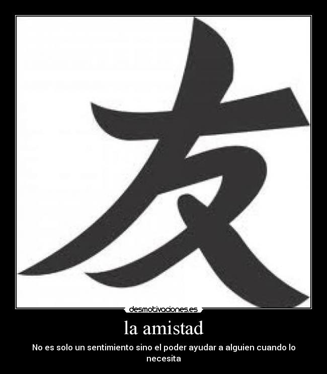 la amistad - No es solo un sentimiento sino el poder ayudar a alguien cuando lo necesita