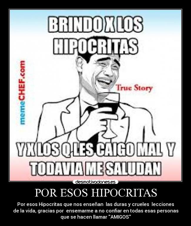 POR ESOS HIPOCRITAS -