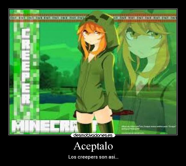 Aceptalo - Los creepers son asi...