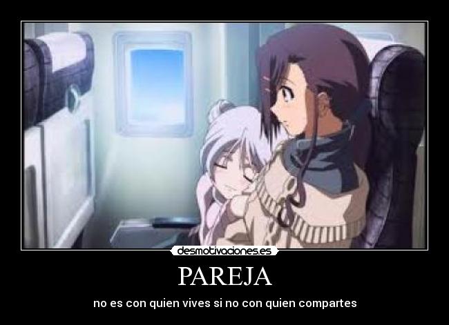 PAREJA - no es con quien vives si no con quien compartes