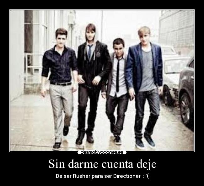 Sin darme cuenta deje - De ser Rusher para ser Directioner :(