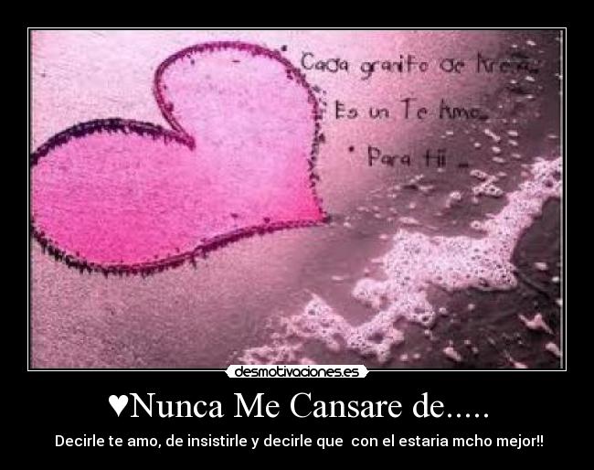 ♥Nunca Me Cansare de..... -