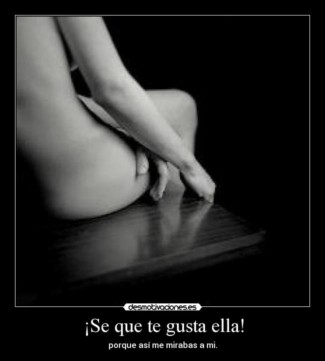 ¡Se que te gusta ella! -