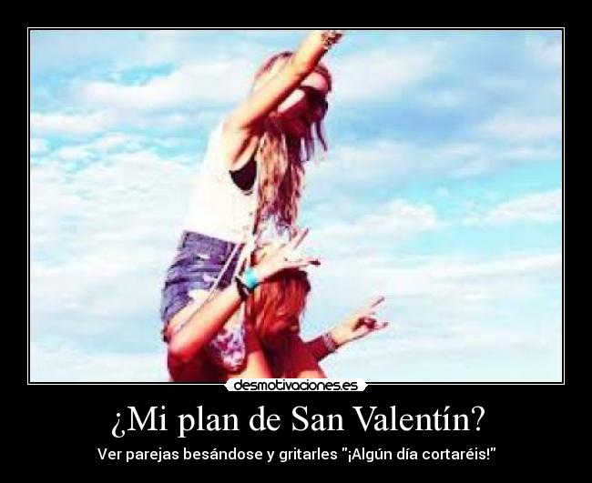 ¿Mi plan de San Valentín? -