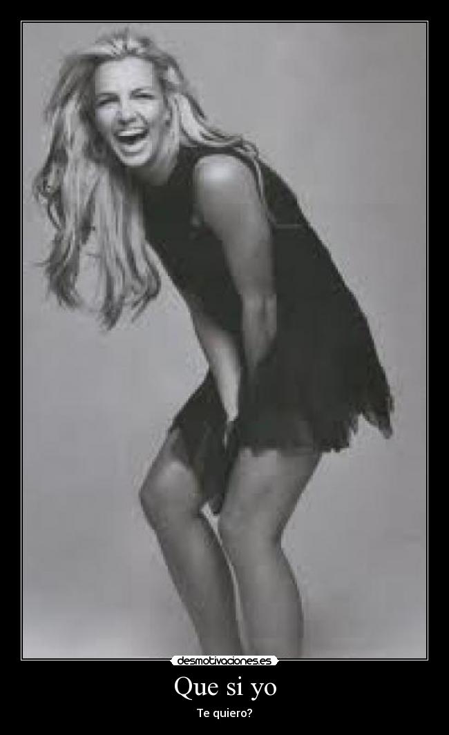 Que si yo - Te quiero?