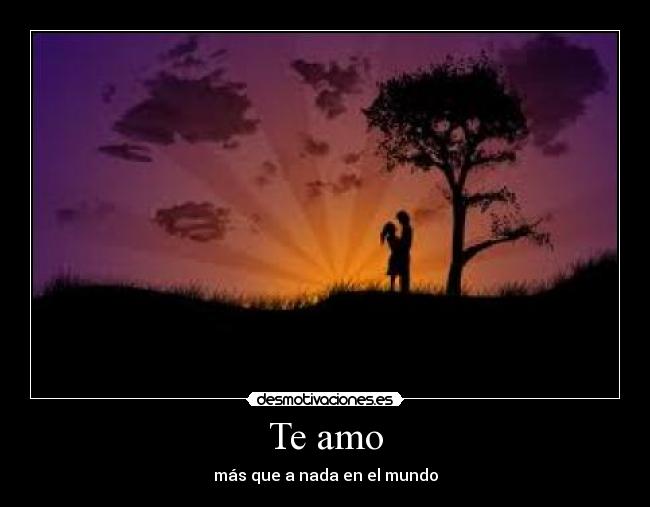 Te amo - más que a nada en el mundo